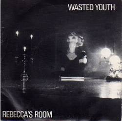 Wasted Youth : Rebecca's Room